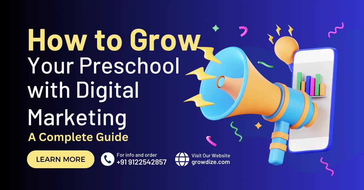 How to Grow Your Preschool with Digital Marketing – A Complete Guide